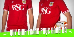 Quy Định Về Trang Phục Bóng Đá Chuẩn Quốc Tế