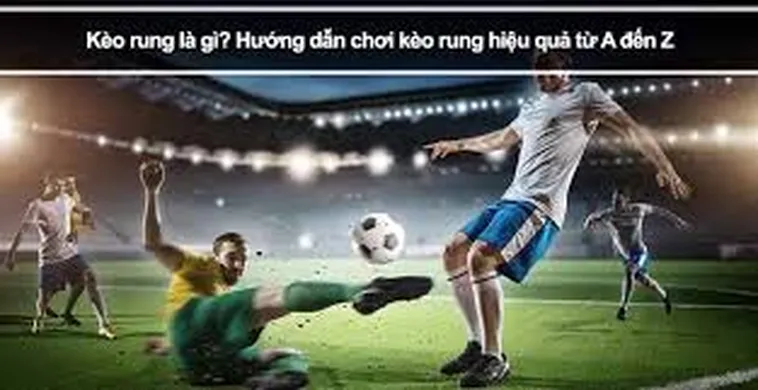 Tuyệt Chiêu Cách Chơi Kèo Rung Trong Bóng Đá Tại 1Gom Bách Phát Bách Trúng